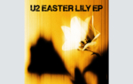 U2 Releases 'Easter Lily,' Band's Second All-New EP of 2026
