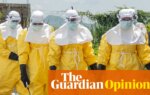 The Guardian view on tackling Ebola: pathogens aren’t the only things that kill | Editorial